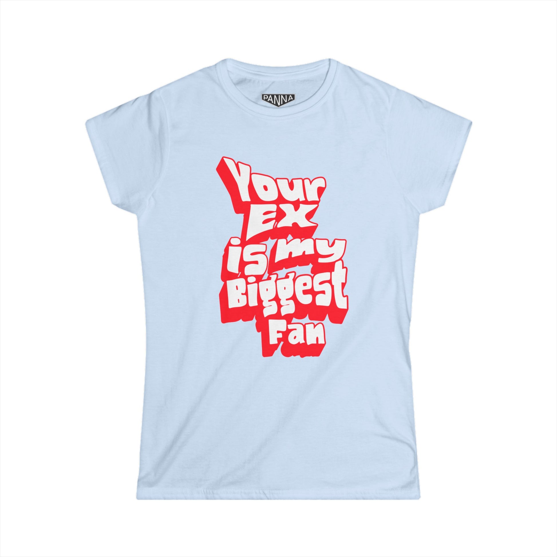 Your Ex is my biggest fan Tee image for web light blue