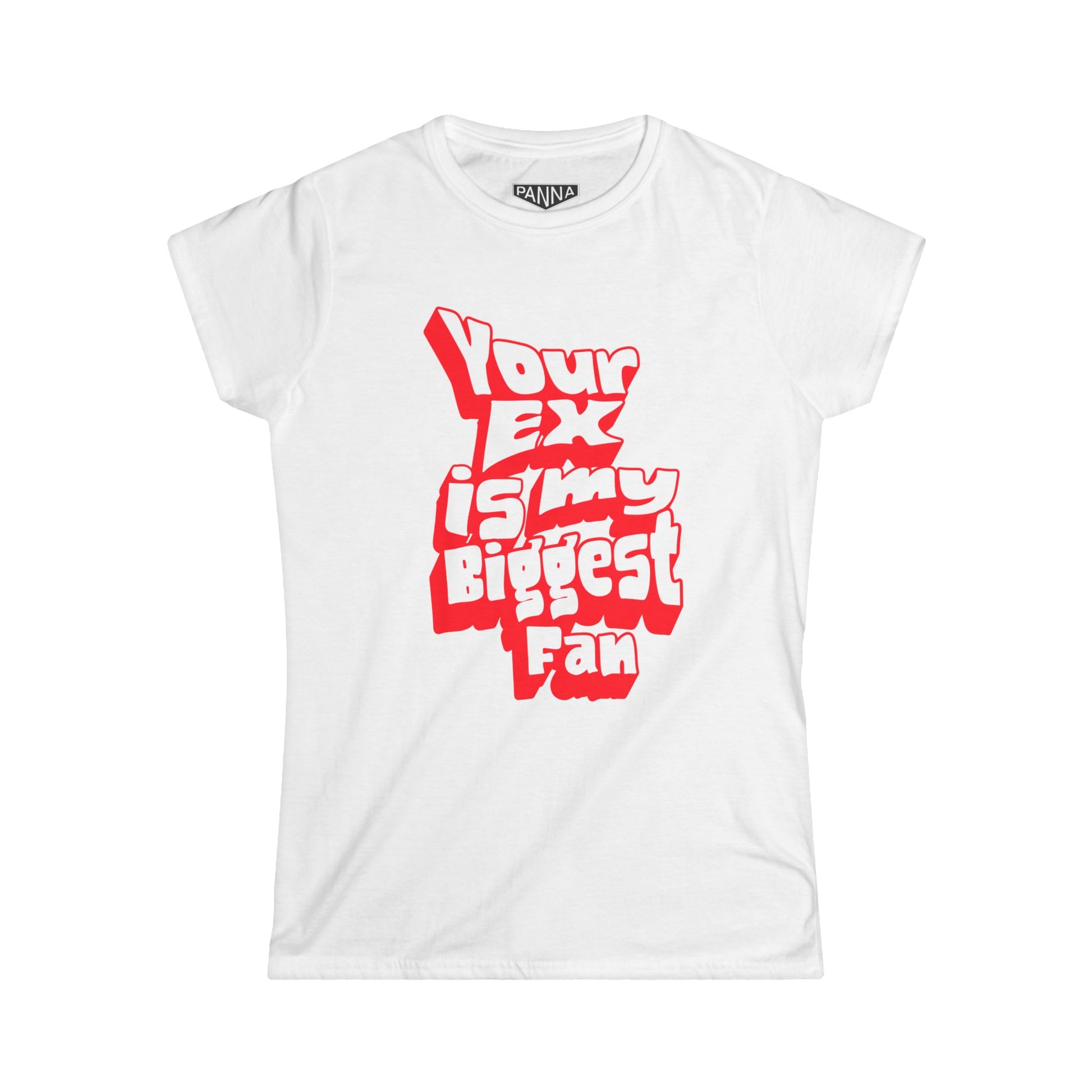 Your Ex is my biggest fan Tee image for web white