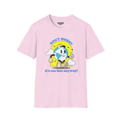 Don't worry,it's too late t shirt image for web pink