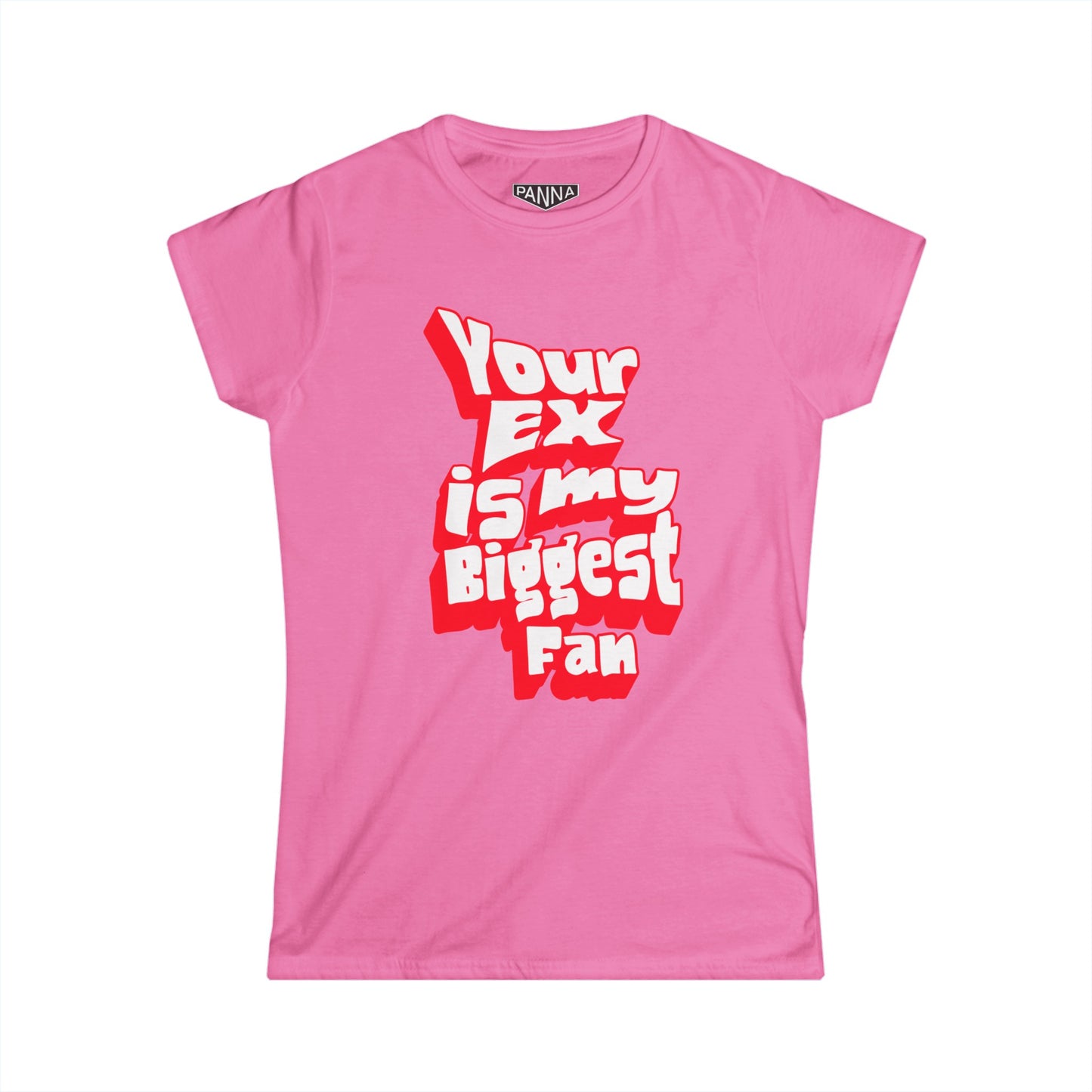 Your Ex is my biggest fan Tee image for web azalea