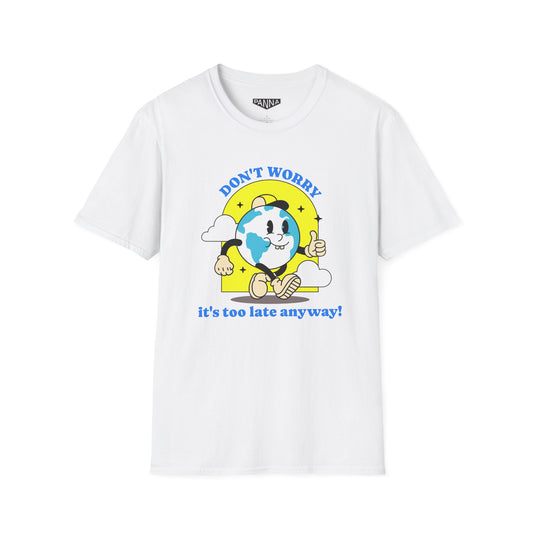 Don't worry,it's too late t shirt image for web white